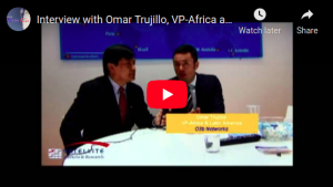 Interview with Omar Trujillo, VP-Africa and Latin America, O3b Networks